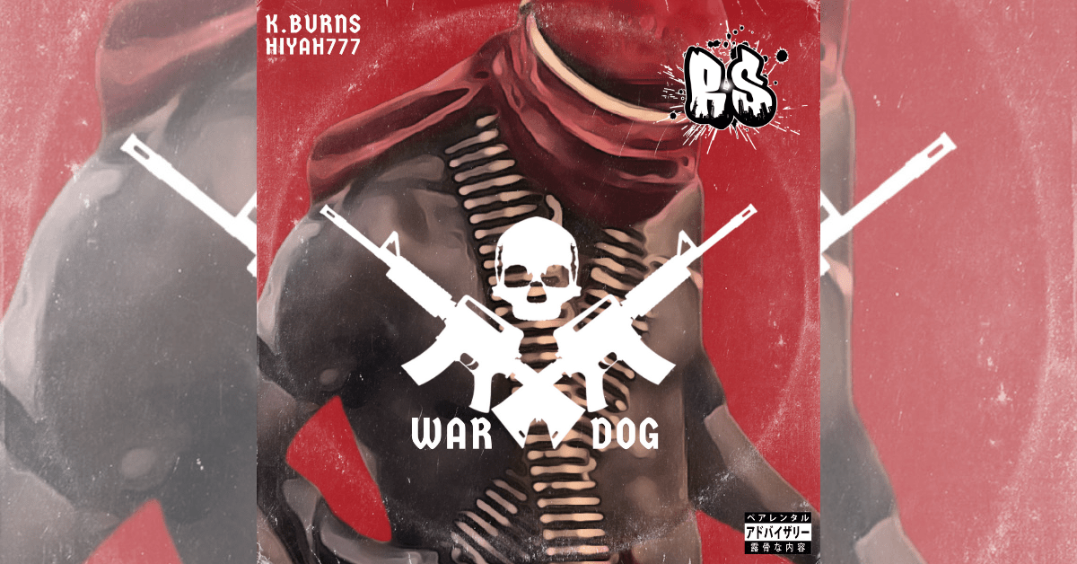 K.Burns x Hiyah777 – War Dog – Raw Side Hip Hop